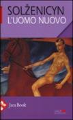 L'uomo nuovo. Tre racconti - Solzenicyn Aleksandr 9788816530133