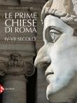 Le prime chiese di Roma. IV-VII secolo. Ediz. illustrata - Hugo Brandenburg 9788816606463