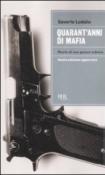 Quarant'anni di mafia. Storia di una guerra infinita - Lodato Saverio 9788817056274