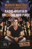 Radio-grafia di un DJ che non piace - Mazzoli Marco, Mazzoli Davide Simon 9788817058629