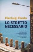 Lo stretto necessario - Pardo Pierluigi 9788817081412