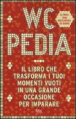 WCpedia. Il libro che trasforma i tuoi momenti vuoti in una grande occasione per imparare: 1 -  9788817090810