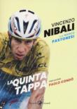 La quinta tappa - Marco Pastonesi, A. Zeoli, Vincenzo Nibali 9788817100007