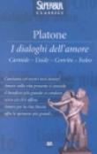 I dialoghi dell'amore. Carmide-Liside-Convito-Fedro - Platone 9788817100892