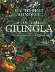 Racconti della giungla. Le nuove avventure di Mowgli - Katherine Rundell 9788817108522