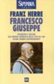 Francesco Giuseppe - Argia Micchettoni, Franz Herre 9788817115353