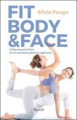 Fit body & face. L'allenamento dolce che ti mantiene giovane negli anni - Silvia Pengo 9788817154932