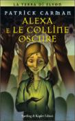 Alexa e le colline oscure. La terra di Elyon - Carman Patrick 9788820040314