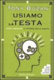 Usiamo la testa. Come liberare il potere della mente - A. Plazzi, Tony Buzan 9788820051181