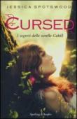 Cursed. I segreti delle sorelle Cahill - Spotswood Jessica 9788820055028