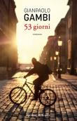 53 giorni - Gianpaolo Gambi 9788820070458