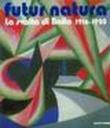 Futurnatura. La svolta di Balla (1916-1920). Catalogo della mostra (Milano, 1998-99) -  9788820212988