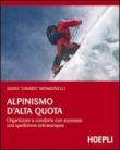 Alpinismo d'alta quota. Organizzare e condurre con successo una spedizione extraeuropea - Silvio Mondinelli 9788820343958