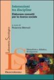 Intersezioni tra discipline. Elaborare concetti per la ricerca sociale - VV. AA. 9788820458515
