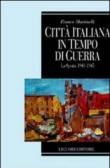 Città italiana in tempo di guerra. La Spezia 1940-1945 - Franco Martinelli 9788820728298