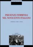Presenze femminili nel Novecento italiano. Letteratura, teatro, cinema -  9788820735623