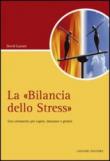 La «Bilancia dello stress». Uno strumento per capire, misurare e gestire - David Lazzari 9788820747039