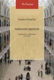 Seducenti apparati. Esperienze e riflessioni sui musei - Pesarini Fausto 9788820766368