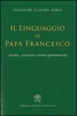 Il linguaggio di papa Francesco. Analisi, creatività e norme grammaticali - Salvatore C., Sgroi 9788820997779