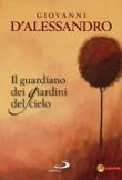 Il guardiano dei giardini del cielo - D'Alessandro Giovanni 9788821561382