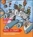 Visto, si stampi. Viaggio nel mondo dell'informazione. Come nasce un quotidiano - Martinelli Nicoletta, Sisti Rossana 9788821567940
