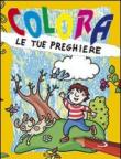 Colora le tue preghiere. Ediz. illustrata - Formica Paola 9788821569265