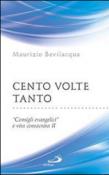 Cento volte tanto. «Consigli evangelici» e vita consacrata. 2. - Maurizio Bevilacqua 9788821595134