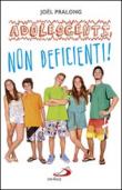 Adolescenti, non deficienti! - Pralong Joël 9788821598791