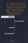 Il ruolo della corte europea nel processo tributario - Attardi Christian 9788821726965