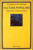 Cultura popolare. Dialettica e contestualità - G. Battista Bronzini 9788822001719