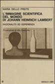 L'immagine scientifica del mondo di Johann Heinrich Lambert. Razionalità ed esperienza - Preite Maria, Dello 9788822003492