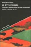 La città perduta. L'eclissi della dimensione urbana nel mondo contemporaneo - Agostino Petrillo 9788822053107