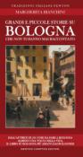 Grandi e piccole storie su Bologna che non ti hanno mai raccontato - Bianchini, Margherita 9788822710406