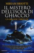 IL MISTERO DELL'ISOLA DI GHIACCIO - Briotti Miriam 9788822718082