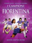 I campioni che hanno fatto grande la Fiorentina - Prizio Stefano, Signoria Leonardo 9788822721457