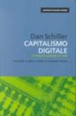 Capitalismo digitale. Il mercato globale in rete - Schiller Dan 9788823806498