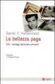 La bellezza paga. Tutti i vantaggi dell'essere attraenti - G. Barile, Daniel S. Hamermesh 9788823833418