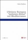 Unione Europea potenza divisa nel Mediterraneo (Il) (Studi & ricerche) - Panebianco Stefania 9788823843486