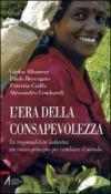 L'era della consapevolezza. La responsabilità indiretta: un nuovo principio per cambiare il mondo - Beccegato Paolo, Albanese Giulio, Lombardi Alessandro, Caiffa Patrizia 9788825026207