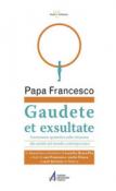 Gaudete et exsultate. Esortazione apostolica sulla chiamata alla santità nel mondo contemporaneo - F. Scarsato, Papa Francesco (Jorge Mario Bergoglio), A. Ratti 9788825047820