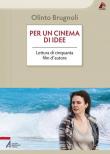 Per un cinema di idee. Lettura di cinquanta film d'autore - Olinto Brugnoli 9788825048841
