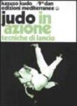 Judo in azione. 2: Tecniche di lancio - E. De Zio, Kazuzo Kudo 9788827203514