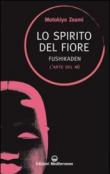 Lo spirito del fiore. Fushikaden. L'arte del No - Motokiyo Zeami 9788827221778