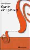 Guarire con il pensiero - Massimo Scaligero 9788827222287