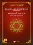 Brahmanismo esotérico (fragmentos) y Psicoanálisis n° 4 (o del Cuarto Camino) - Vinardi Livio J. 9788827832875