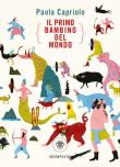Il primo bambino del mondo - Paola Capriolo 9788830102217