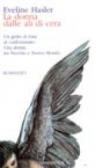 La donna dalle ali di cera - Silvia Bortoli, Eveline Hasler 9788830413719