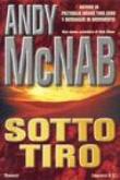 Sotto tiro - Andy McNab, S. Tettamanti 9788830421080