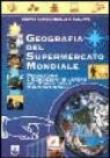 Geografia del supermercato mondiale. Produzione e condizioni di lavoro nel mondo delle multinazionali -  9788830706798