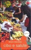 Cibo e salute - Barbara Rovea, Paolo Rovea 9788831128520